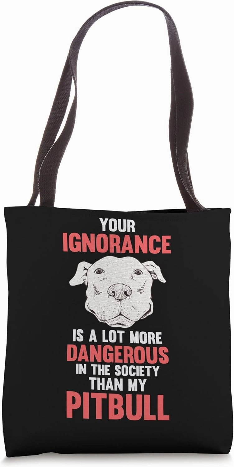 ignorance is dangerous in the society pitbull pet dog Tote Bag