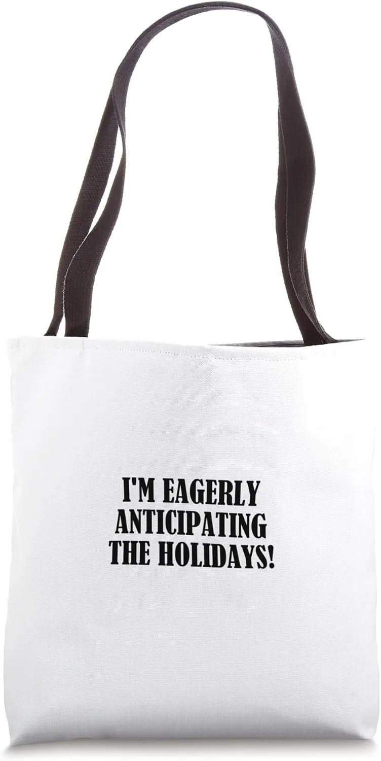 I'm eagerly anticipating the holidays! Tote Bag