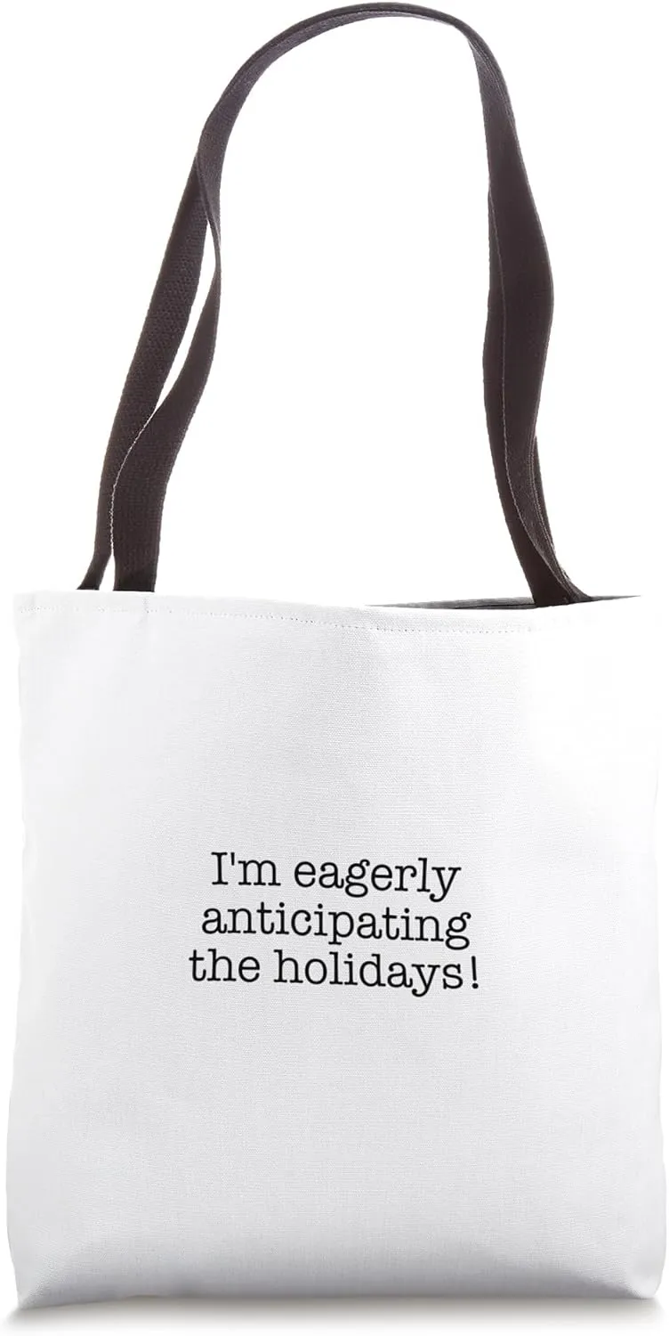 I'm eagerly anticipating the holidays! Tote Bag
