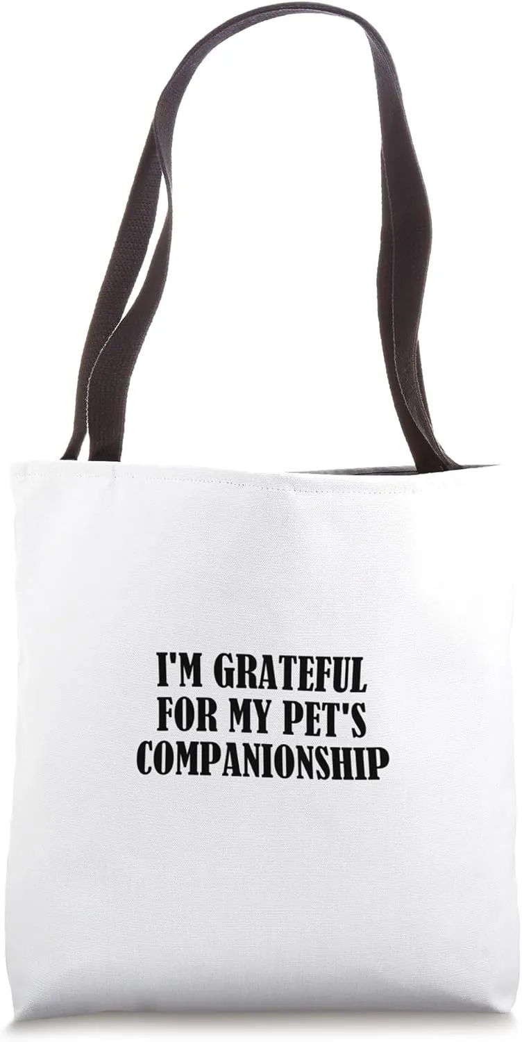 I'm grateful for my pet's companionship Tote Bag