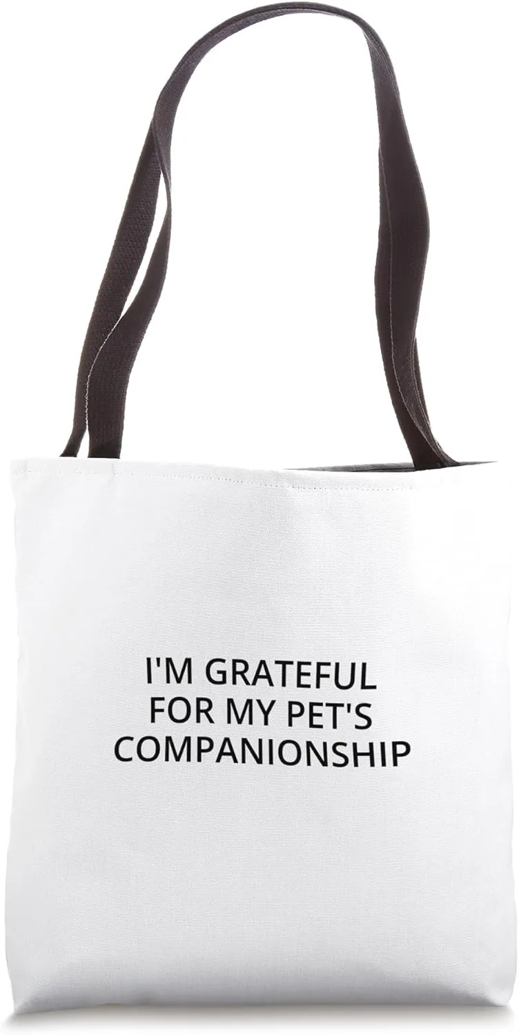 I'm grateful for my pet's companionship Tote Bag