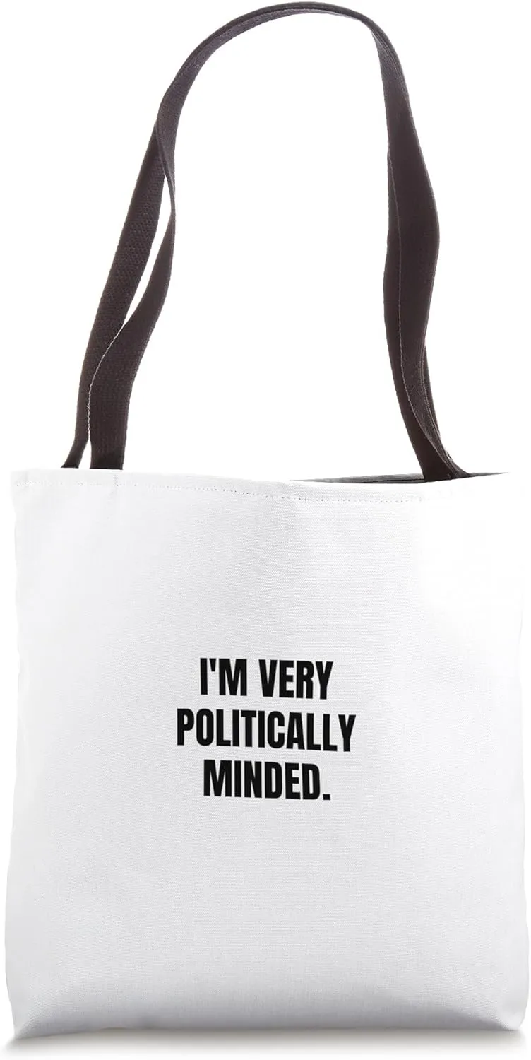 I'm very politically minded. Tote Bag