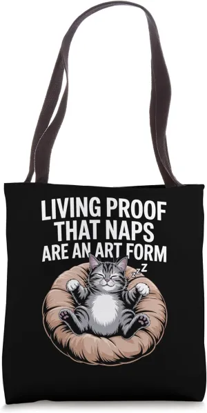 Living Proof That Naps Are An Art Form Cat Lover Feline Pet Tote Bag