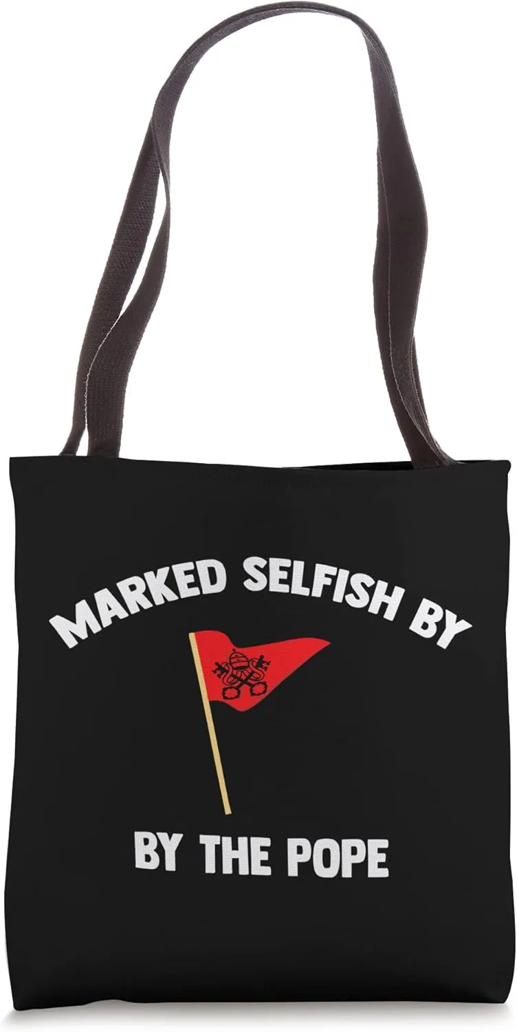 Marked Selfish by the Pope Funny Pet Owner Parent Tote Bag