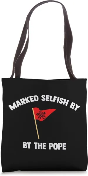Marked Selfish by the Pope Funny Pet Owner Parent Tote Bag