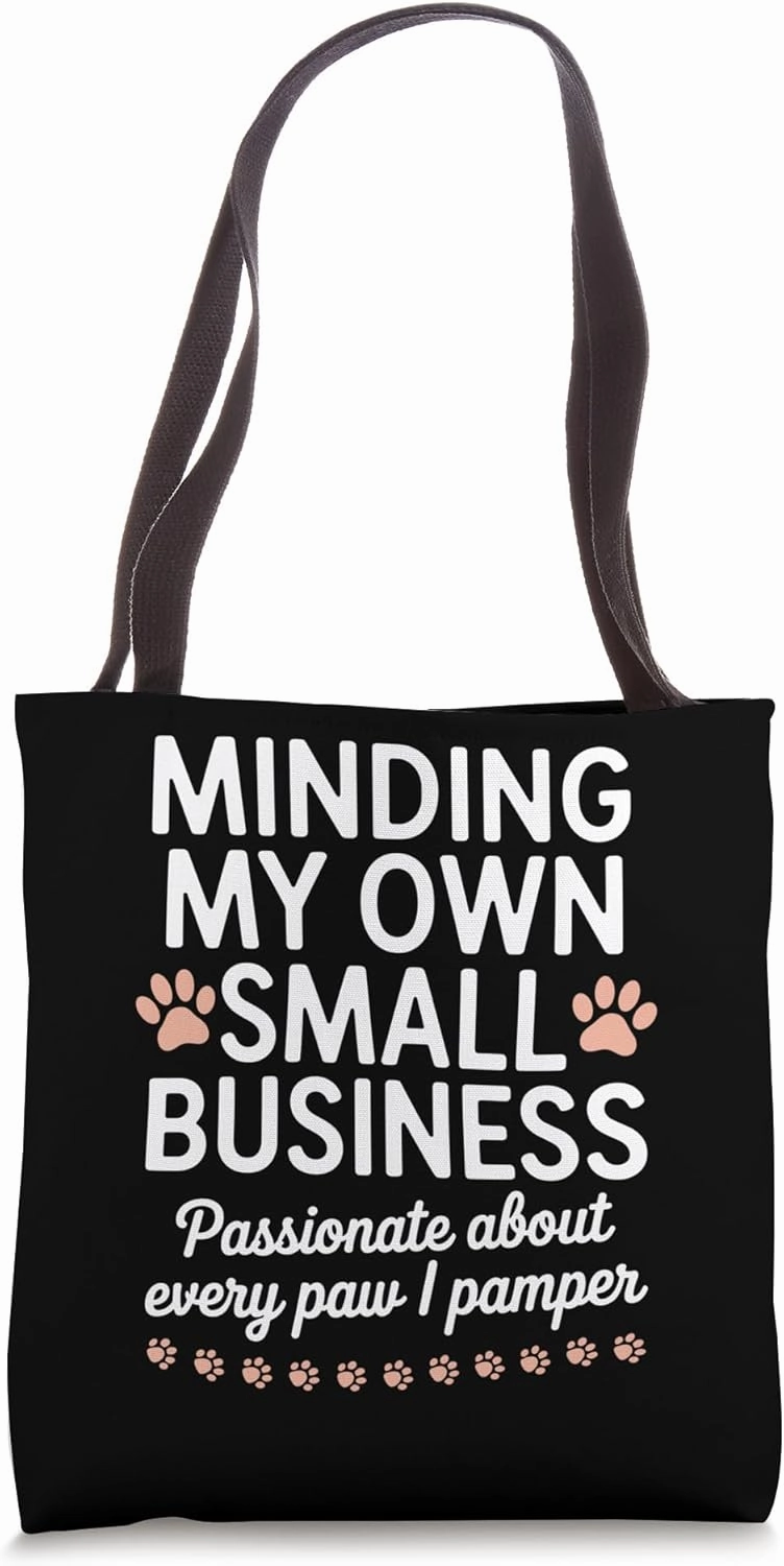 Minding My Own Small Business Self-Employed Pet Groomer Tote Bag