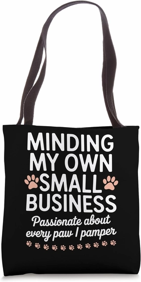Minding My Own Small Business Self-Employed Pet Groomer Tote Bag