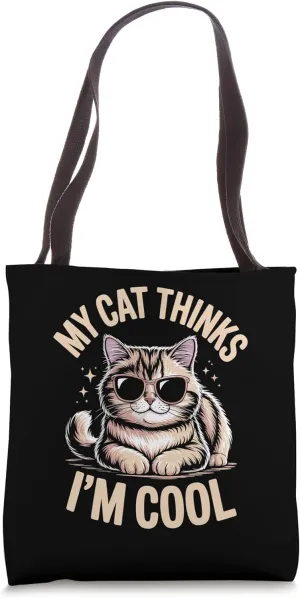 My Cat Thinks I'm Cool Cat Lover Feline Pet Meow Love Cats Tote Bag