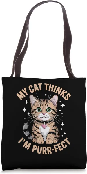 My Cat Thinks I'm Purrfect Cat Lover Feline Pet Meow Cats Tote Bag