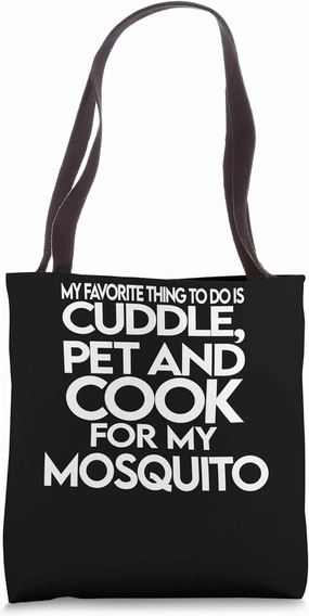 My Favorite Thing To Do For My MOSQUITO Tote Bag