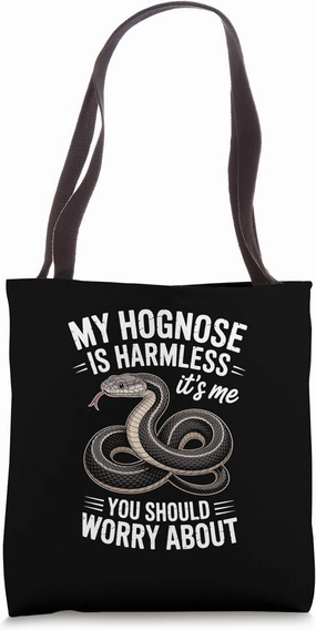 My Hognose Snake Is Harmless It's Me You Should Worry About Tote Bag