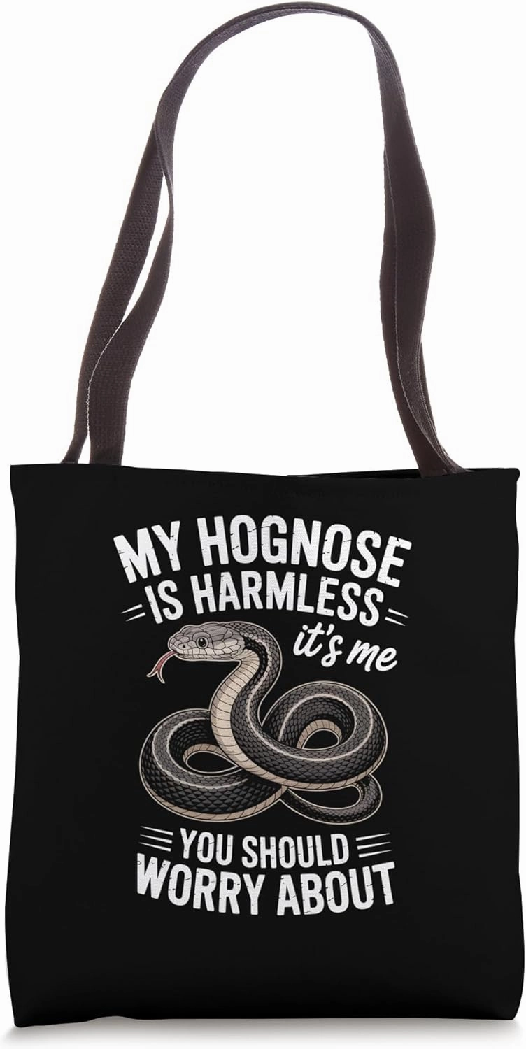 My Hognose Snake Is Harmless It's Me You Should Worry About Tote Bag