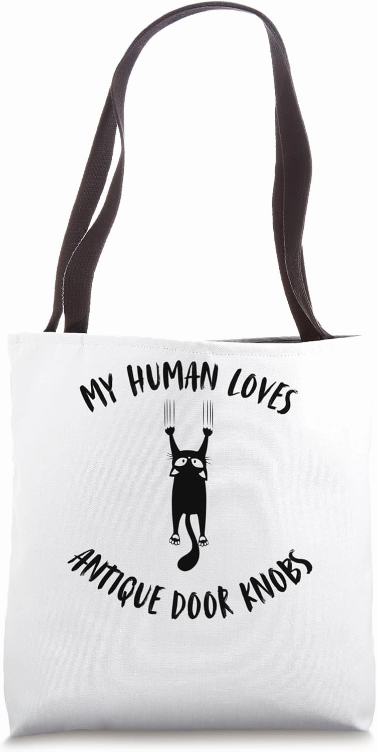 My Human Loves Antique Door Knobs - Cat Parent Hobby Lover Tote Bag