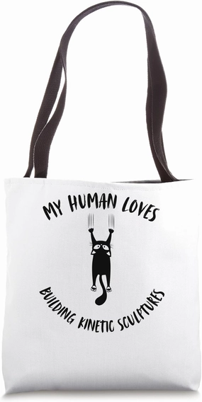 My Human Loves Building Kinetic Sculptures - Cat Parent Tote Bag