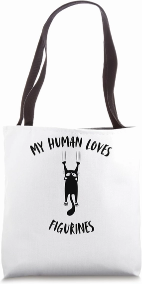 My Human Loves Figurines - Cat Parent Hobby Lover Tote Bag