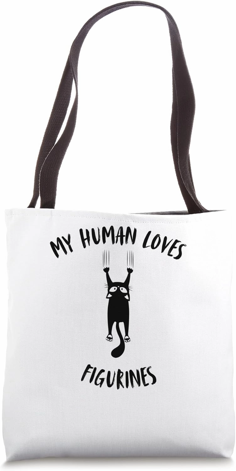 My Human Loves Figurines - Cat Parent Hobby Lover Tote Bag