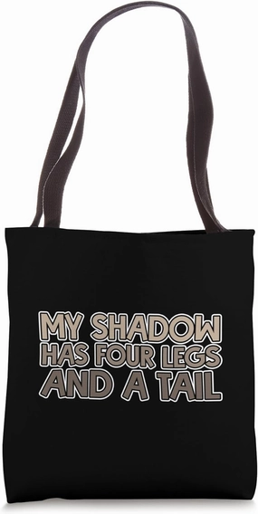 My Shadow Has Four Legs And A Tail Canine Companion Tote Bag