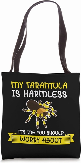My Tarantula Is Harmless It´s Me You Should Worry About Tote Bag