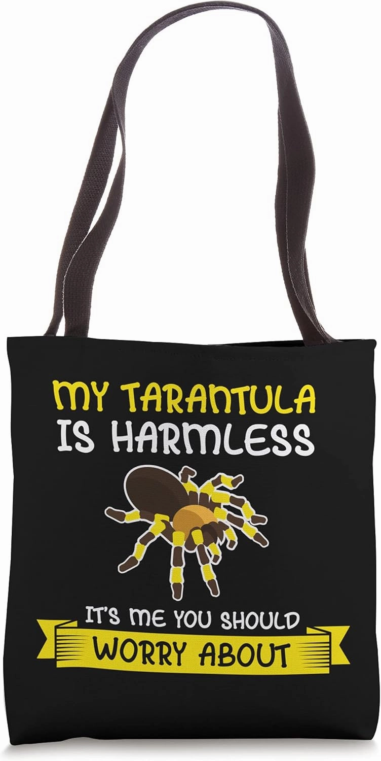 My Tarantula Is Harmless It´s Me You Should Worry About Tote Bag