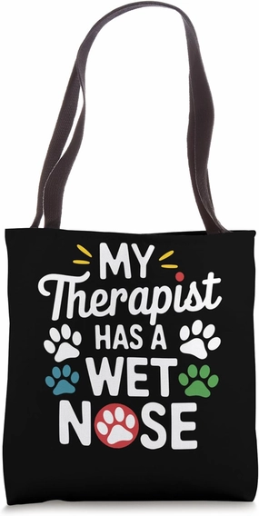 My Therapist Has A Wet Nose My Dog Is My Therapist Dogs Tote Bag