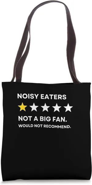 Noisy eaters One Star Not a Big Fan, Wouldn't Recommend Tote Bag