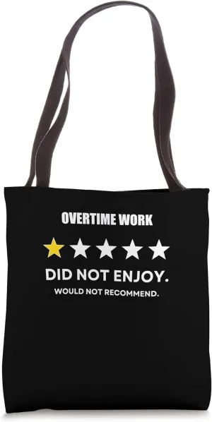 Overtime Work One Star Did not enjoy, Wouldn't Recommend Tote Bag