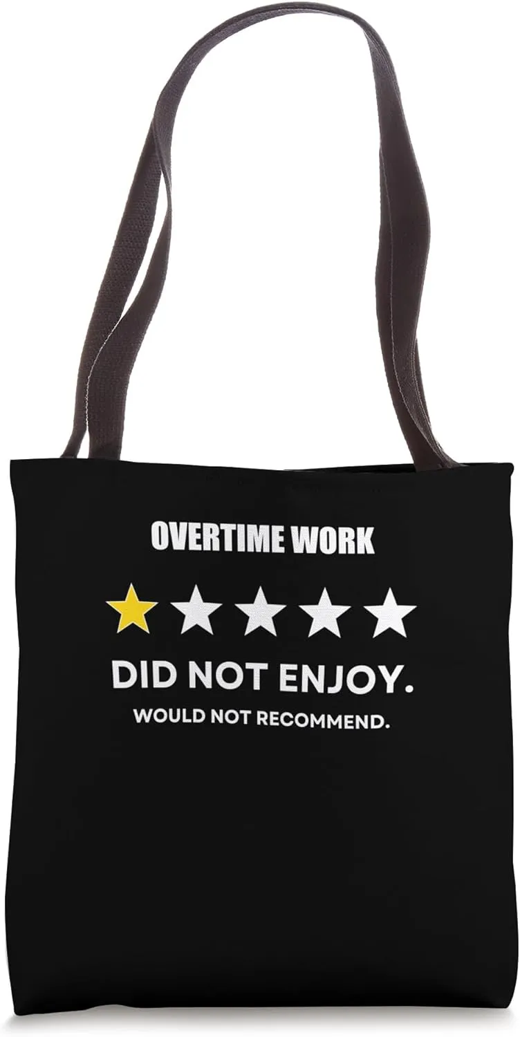 Overtime Work One Star Did not enjoy, Wouldn't Recommend Tote Bag