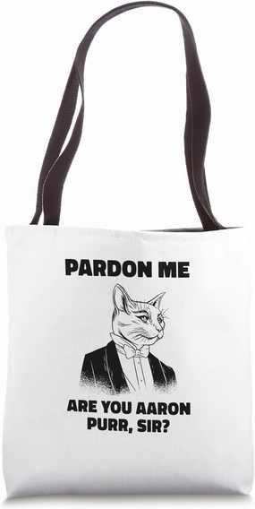 Pardon Me Are You Aaron Purr Sir Cat Lover Cat Owner Pet Tote Bag