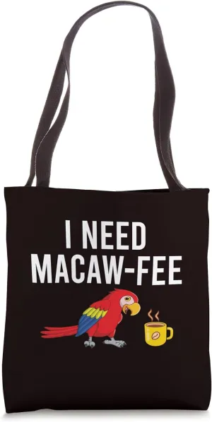 Parrots Bird - I Need Macaw-fee Tote Bag