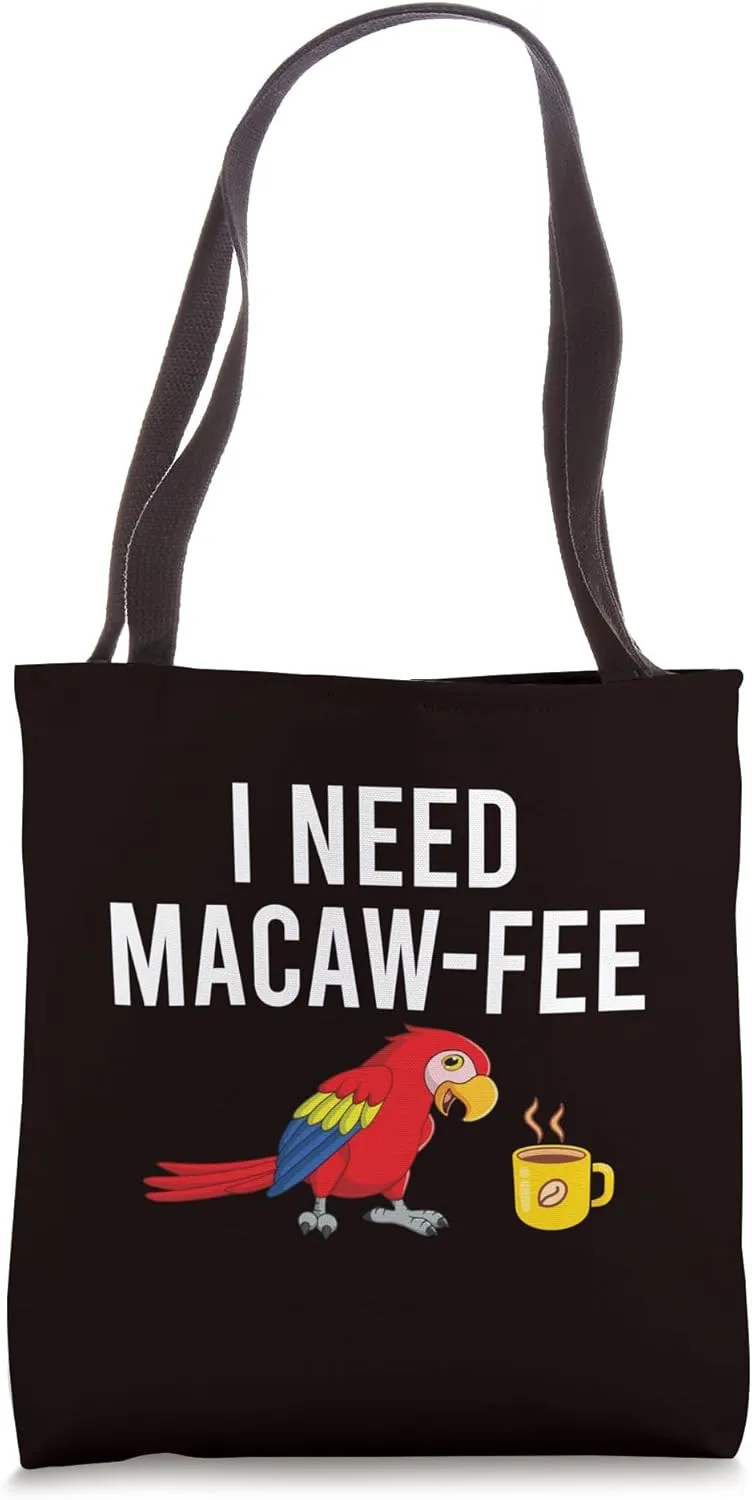 Parrots Bird - I Need Macaw-fee Tote Bag