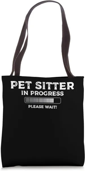 Pet Sitter In Progress Please Wait Pet Lover Tote Bag