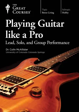 Playing Guitar like a Pro: Lead, Solo, and Group Performance