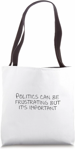 Politics can be frustrating but it's important Tote Bag