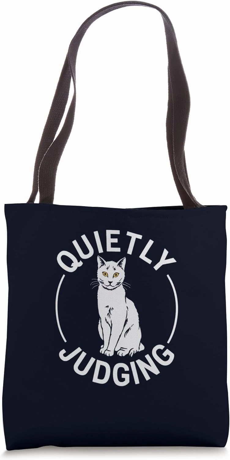 Quietly Judging Cat Funny Cat Enthusiasts and Kitty Fans Tote Bag