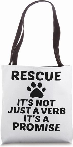 Rescue Not Just a Verb It’s a Promise Animal Rescue Tote Bag