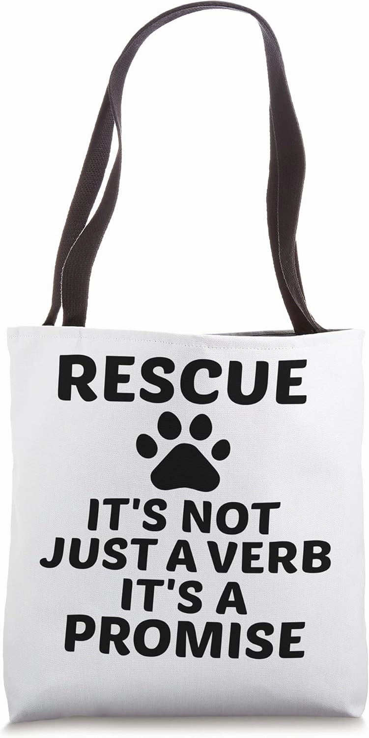Rescue Not Just a Verb It’s a Promise Animal Rescue Tote Bag