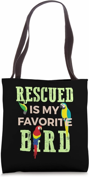 Rescued Is My Favorite Bird Avian Adoption Parrot Rescue Tote Bag