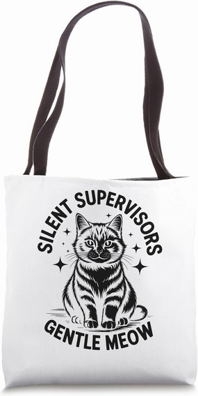 Silent Supervisors Gentle Meow Cat Lover Feline Pet Meow Cat Tote Bag