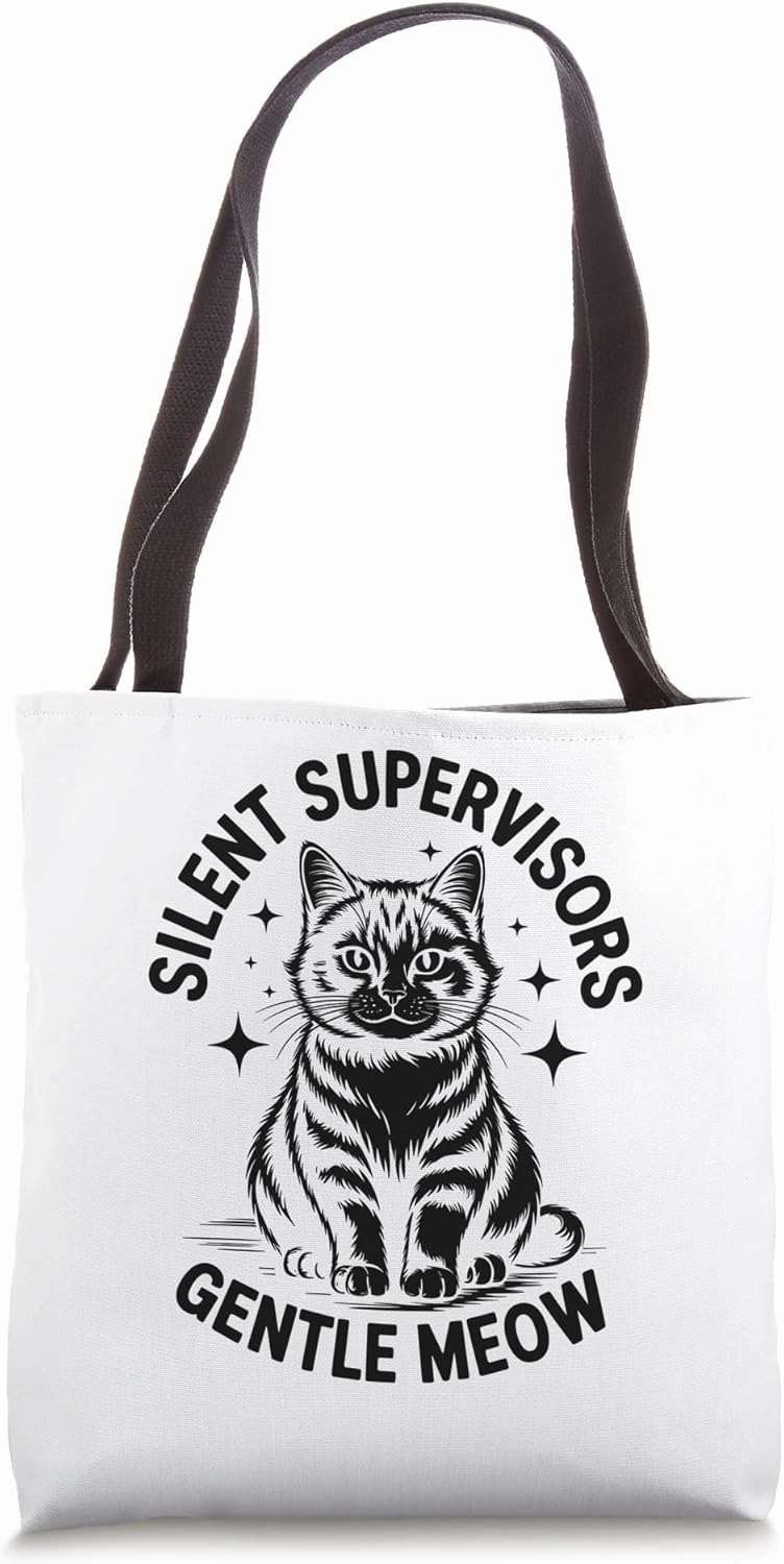 Silent Supervisors Gentle Meow Cat Lover Feline Pet Meow Cat Tote Bag