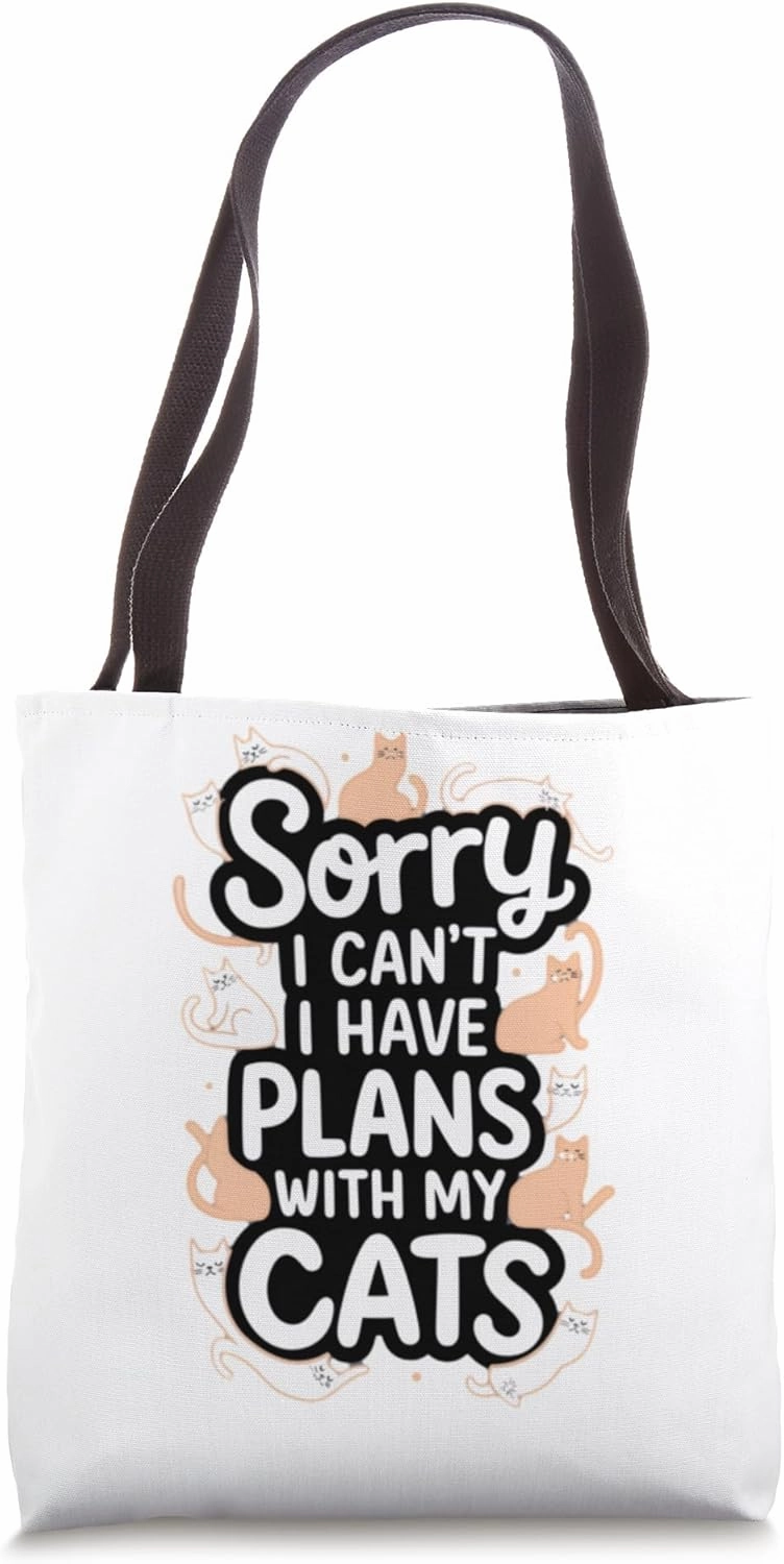 Sorry I Can't I Have Plans with My Cats, Funny Cat Lover Tote Bag