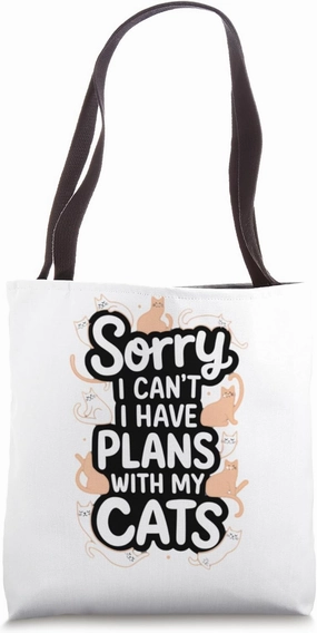 Sorry I Can't I Have Plans with My Cats, Funny Cat Lover Tote Bag