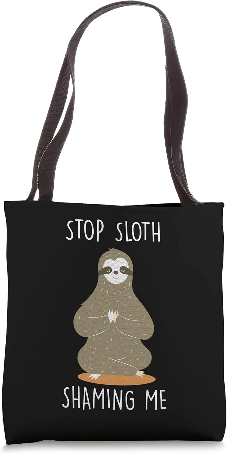 Stop Sloth Shaming Me Funny Animal Lover Humor Pet Lover Tote Bag