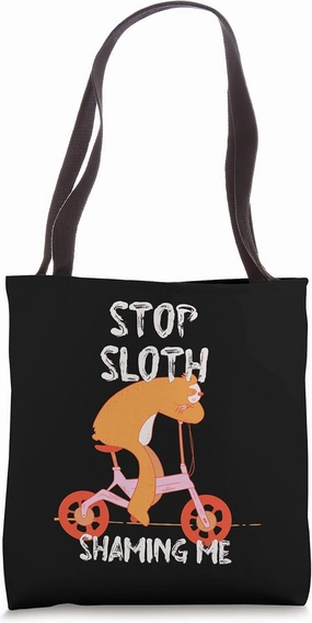 Stop Sloth Shaming Me Funny Animal Lover Humor Pet Lover Tote Bag