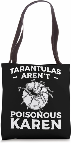 Tarantulas Arent Poisonous Karen Bird Spider Tote Bag