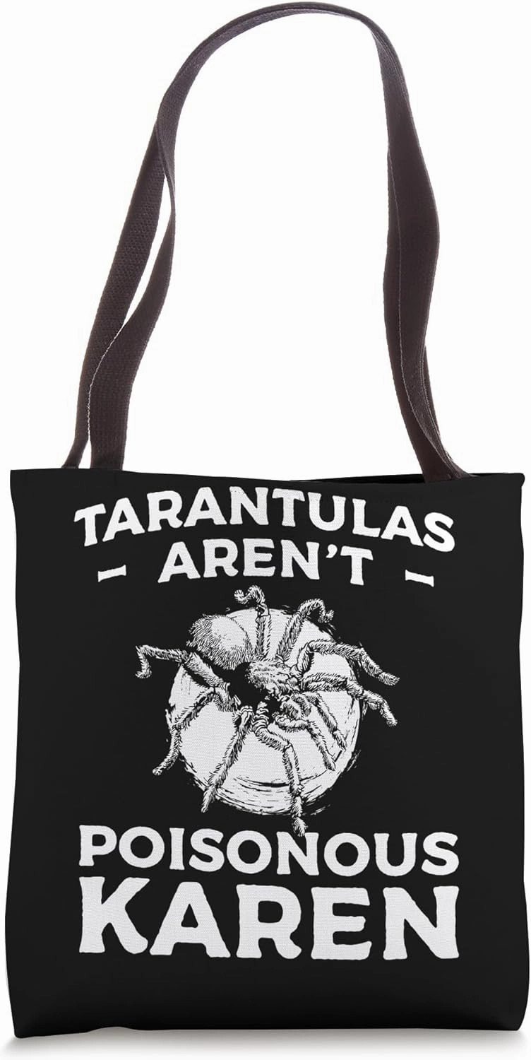 Tarantulas Arent Poisonous Karen Bird Spider Tote Bag