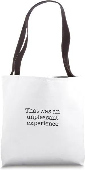 That was an unpleasant experience Tote Bag