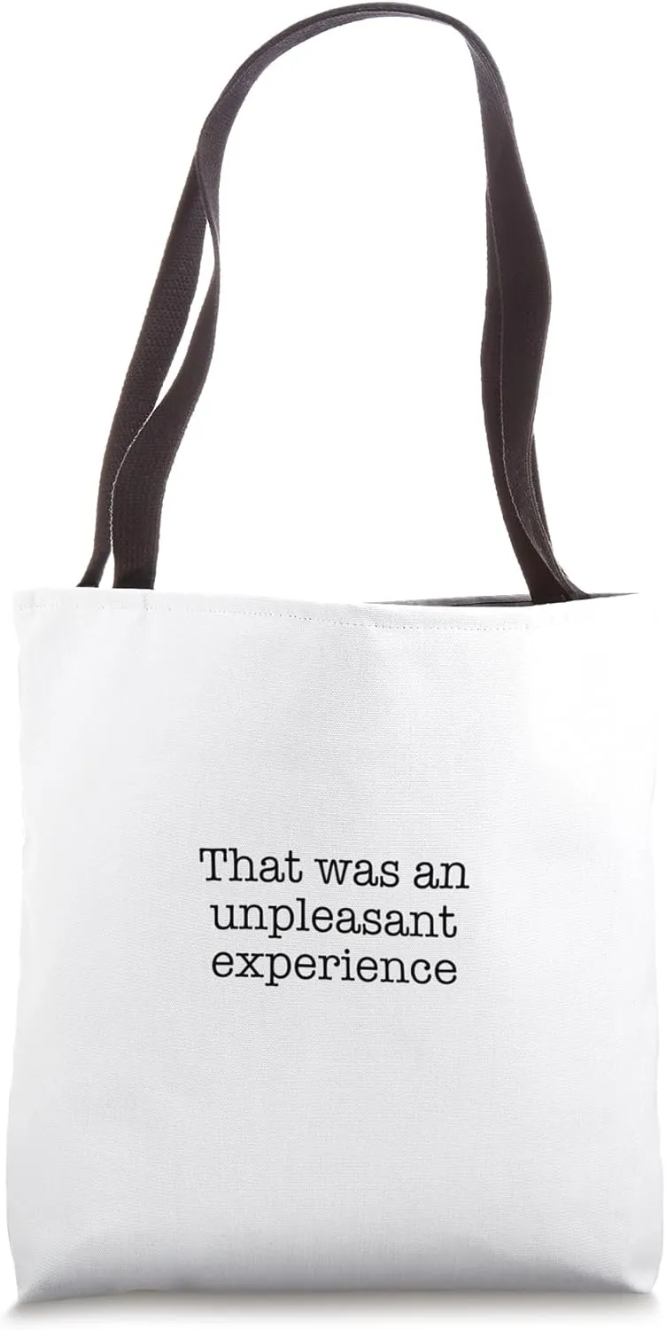 That was an unpleasant experience Tote Bag