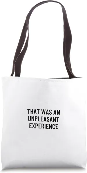 That was an unpleasant experience Tote Bag