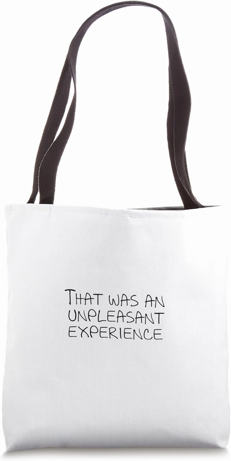 That was an unpleasant experience Tote Bag