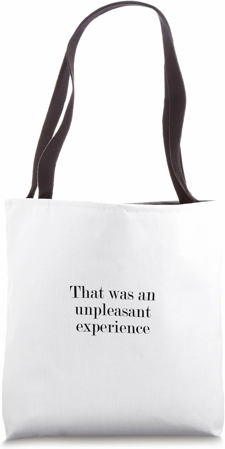 That was an unpleasant experience Tote Bag